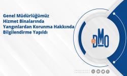 Genel Müdürlüğümüz Hizmet Binalarında Yangınlardan Korunma Hakkında Bilgilendirme Yapıldı